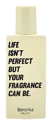 Life Isn't Perfect But Your Fragrance Can Be by Bershka