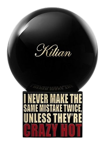 I Never Make The Same Mistake Twice, Unless They're Crazy Hot by By Kilian