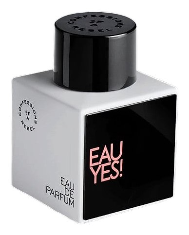 Eau Yes! by Confessions of A Rebel