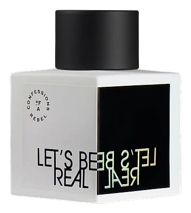 Let's Be Real by Confessions of A Rebel