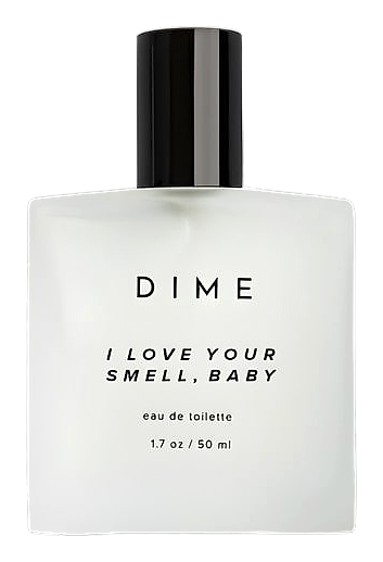I Love Your Smell, Baby by DIME Beauty