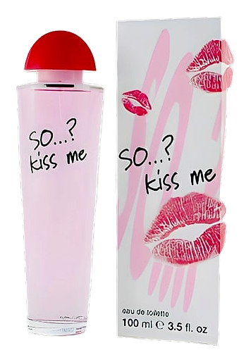 So…? Kiss me by So...?